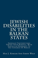 Jewish Disabilities in the Balkan States: American Contributions Toward 1484835468 Book Cover