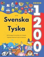 Lär Dig Svenska och Tyska : 1200 Vardagliga Ord med Bilder och Uttalsguide: Tvåspråkigt Bildlexikon för Barn och Nybörjare (Swedish Edition) B0FDGV1YBP Book Cover