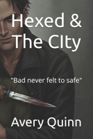 Hexed & The CIty: "Bad never felt to safe" B0F6M7CF8Q Book Cover