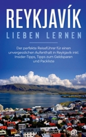 Reykjavík lieben lernen: Der perfekte Reiseführer für einen unvergesslichen Aufenthalt in Reykjavik inkl. Insider-Tipps, Tipps zum Geldsparen u 3751989935 Book Cover