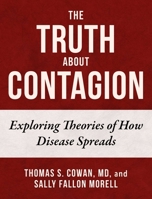 The Truth About Contagion: Exploring Theories of How Disease Spreads 1510768823 Book Cover