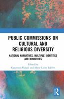 Public Commissions on Cultural and Religious Diversity: National Narratives, Multiple Identities and Minorities 1032095377 Book Cover