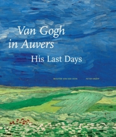 Van Gogh in Auvers: His Last Days 1580933017 Book Cover