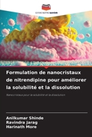 Formulation de nanocristaux de nitrendipine pour améliorer la solubilité et la dissolution: Nanocristaux pour la solubilité et la dissolution (French Edition) 6207624521 Book Cover