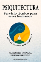 Psiquitectura: Viaje al futuro del sapiens (Spanish Edition) B0GQ6VPB5Q Book Cover