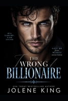 The Wrong Billionaire: Steamy Virgin Billionaire Romance (Save me From Myself) B0GZ2JJ9Y1 Book Cover