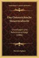 Das Osterreichische Steuerstrafrecht: Grundlagen Und Reformvorschlage (1886) 1160354782 Book Cover