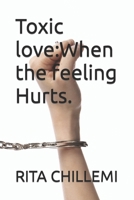 Toxic love:When the feeling Hurts. B0CNZT6YPT Book Cover