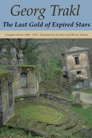 The Last Gold of Expired Stars: Complete Poems 1908-1914 0982185456 Book Cover