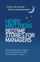Bedtime Stories for Managers: Farewell, Lofty Leadership . . . Welcome, Engaging Management 1523098783 Book Cover