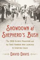 Showdown at Shepherd's Bush: The 1908 Olympic Marathon and the Three Runners Who Launched a Sporting Craze 0312641001 Book Cover