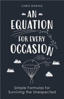 An Equation for Every Occasion: Simple Formulas for Surviving the Unexpected 1789292220 Book Cover