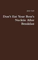 Don't Eat Your Boss's Necktie After Breakfast 1312961864 Book Cover