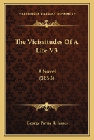 The Vicissitudes Of A Life V3: A Novel 116515434X Book Cover