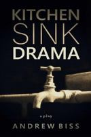 Kitchen Sink Drama: A Play 1546771360 Book Cover