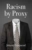 Racism by Proxy B0BVC93BG6 Book Cover