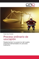 Proceso ordinario de usucapión: Reglamentar la ausencia del sujeto procesal demandado en proceso ordinario 6203039667 Book Cover