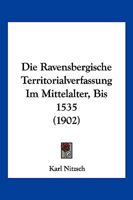 Die Ravensbergische Territorialverfassung Im Mittelalter, Bis 1535 (1902) 1161121196 Book Cover