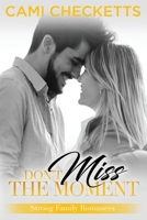 Don't Miss the Moment (Strong Family Romance) 1679949055 Book Cover