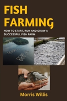 Fish Farming: How to Start, Run and Grow a Successful Fish Farm B0CPCKV1N2 Book Cover