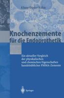 Knochenzemente Fur Die Endoprothetik: Ein Aktueller Vergleich Der Physikalischen Und Chemischen Eigenschaften Handelsublicher Pmma-Zemente 3540411828 Book Cover