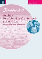 Findbuch III: Prof. Dr. Gisela Schoch (1936-2021), Fachhochschule Hamburg 3746030315 Book Cover