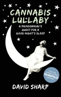Cannabis Lullaby: A Painsomniac’s Quest for a Good Night’s Sleep B0BPRWXDTV Book Cover