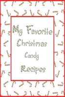 My Favorite Christmas Candy Recipes: 6x9 Candy Cane Blank Cookbook With 120 Recipe Templates, Holiday Recipe Book, DIY Cookbook, Cooking Gifts, Recipe Notebook 1704035058 Book Cover
