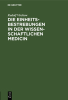 Die Einheitsbestrebungen in Der Wissenschaftlichen Medicin (Classic Reprint) 3111138828 Book Cover