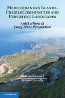 Mediterranean Islands, Fragile Communities and Persistent Landscapes: Antikythera in Long-Term Perspective 1107033454 Book Cover