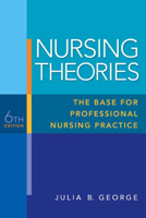 Nursing Theories: The Base for Professional Nursing Practice (5th Edition)