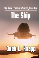The New Frontiers Series, Book One: The Ship 1720012105 Book Cover
