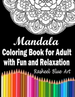 Mandala Coloring Book For Adult with Fun and Relaxation: Coloring Pages For Meditation And Stress Relief 165513874X Book Cover