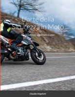 L'arte della Sicurezza in Moto: Nuova edizione aggiornata a colori 171661919X Book Cover