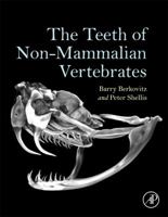 The Teeth of Non-Mammalian Vertebrates 0128028505 Book Cover