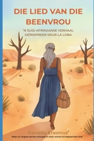 Die Lied van die Beenvrou: ’n Suid-Afrikaanse Verhaal Geïnspireer deur La Loba (Wilde Legendariese Verhale: Wysheid vir Jong Wolwe) (Afrikaans Edition) B0FG3GLXXR Book Cover