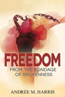 Freedom From the Bondage of Brokenness 1735012904 Book Cover
