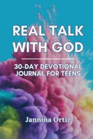Real Talk With God: 30-Day Devotional Journal For Teens B0F26XDY8F Book Cover