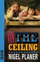 On the Ceiling (Nick Hern Books) 185459902X Book Cover