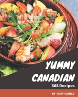 365 Yummy Canadian Recipes: I Love Yummy Canadian Cookbook! B08H5FM741 Book Cover