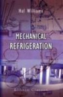 Mechanical Refrigeration: Being a Practical Introduction to the Study of Cold Storage, Ice - Making, and Other Purposes to Which Refrigeration is Being Applied 0543767426 Book Cover