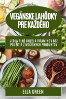 Vegánske lahôdky pre kazdého: Jedlá plné chuti a vitamínov bez pouzitia zivočísnych produktov 1783818492 Book Cover