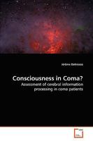 Consciousness in Coma?: Assessment of cerebral information processing in coma patients 3639172299 Book Cover