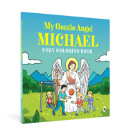 My Gentle Angel Michael: Cozy Coloring Book 937089604X Book Cover