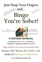 Just Snap Your Fingers and...Bingo You're Sober!: A "Recovery Workbook" for Alcoholics 1434328813 Book Cover