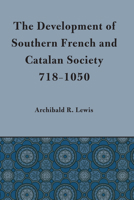 Development of Southern French and Catalan Society, 718-1050 0292729413 Book Cover