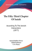 The Fifty-Third Chapter Of Isaiah: According To The Jewish Interpreters (1877) 116724401X Book Cover