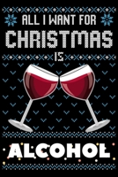 All I Want For Christmas Is Alcohol: Dragon Christmas Notebook / Thanksgiving & Christmas Gift Notebook 1672293979 Book Cover