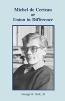 Michel de Certeau or Union in Difference 0852446845 Book Cover