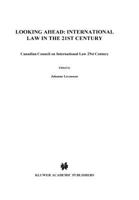 Looking Ahead: International Law in the 21st Century: Canadian Council on International Law 29st Century 9041198598 Book Cover